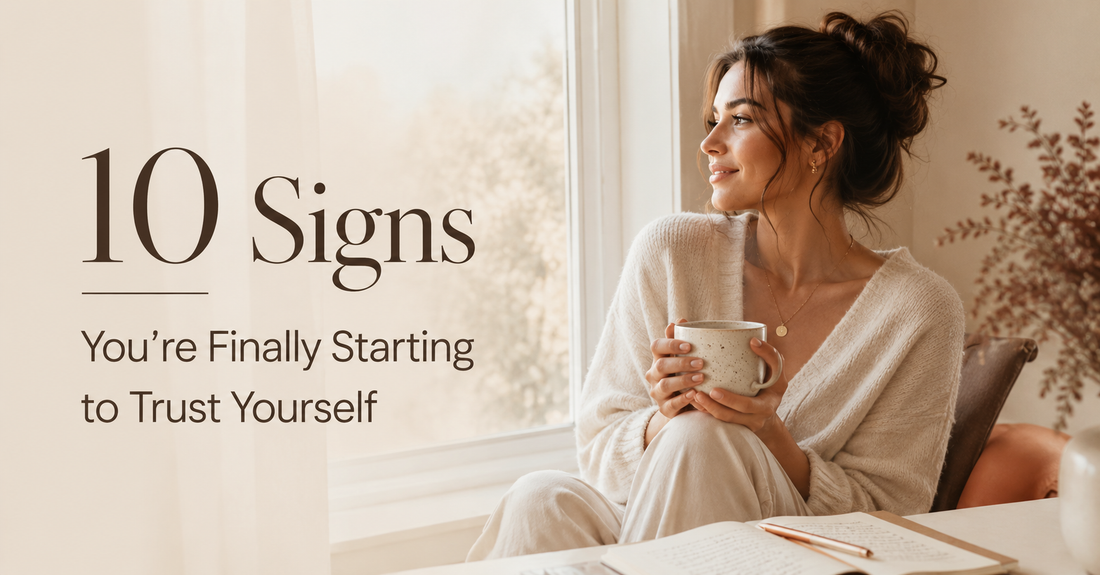 10 Signs You're Finally Starting to Trust Yourself