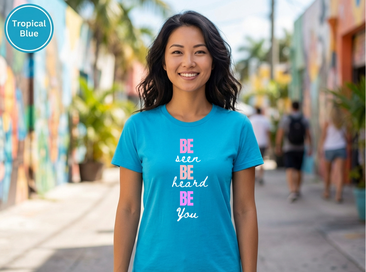 Be Seen Be Heard Be You Shirt | Inspirational Quote Tee | Motivational Unisex Graphic TeeUnisex Heavy Cotton Tee