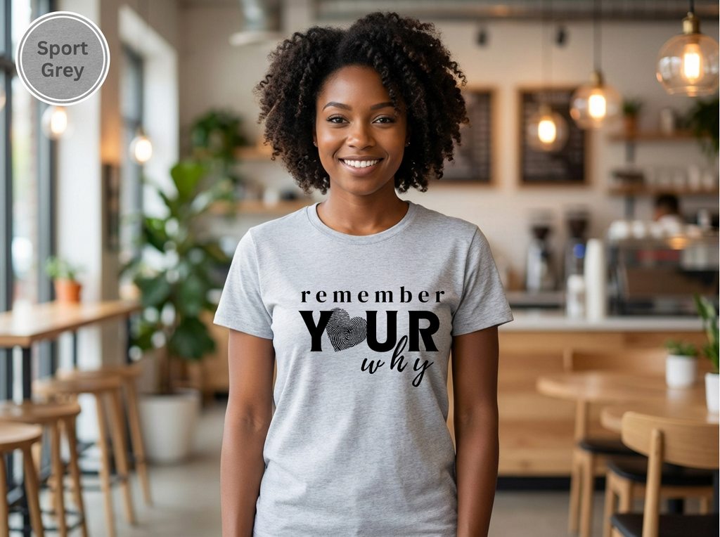 Confidence|Remember Your Why Shirt | Inspirational Motivational Quote Tee | Unisex Cotton Top