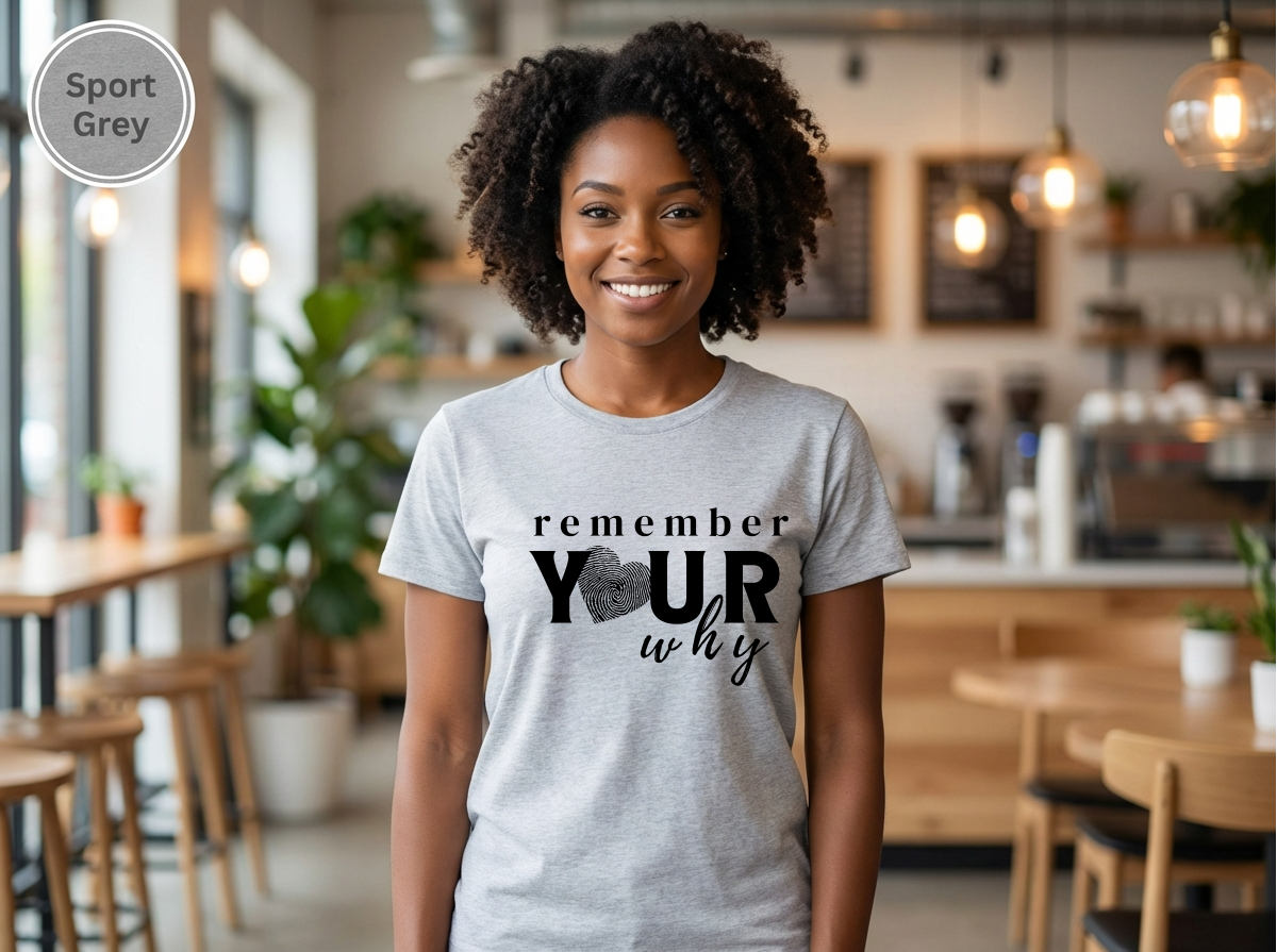 Confidence|Remember Your Why Shirt | Inspirational Motivational Quote Tee | Unisex Cotton Top