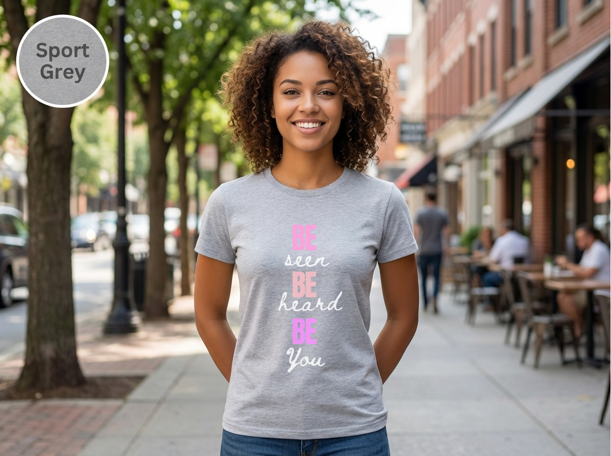Be Seen Be Heard Be You Shirt | Inspirational Quote Tee | Motivational Unisex Graphic TeeUnisex Heavy Cotton Tee