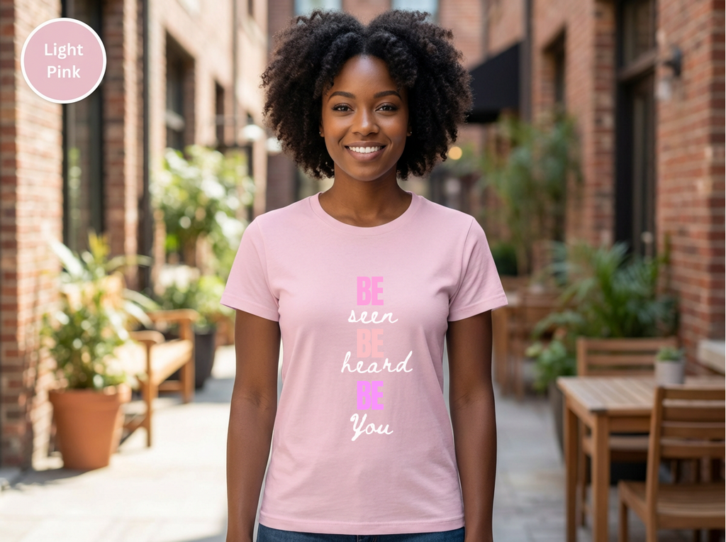 Be Seen Be Heard Be You Shirt | Inspirational Quote Tee | Motivational Unisex Graphic TeeUnisex Heavy Cotton Tee