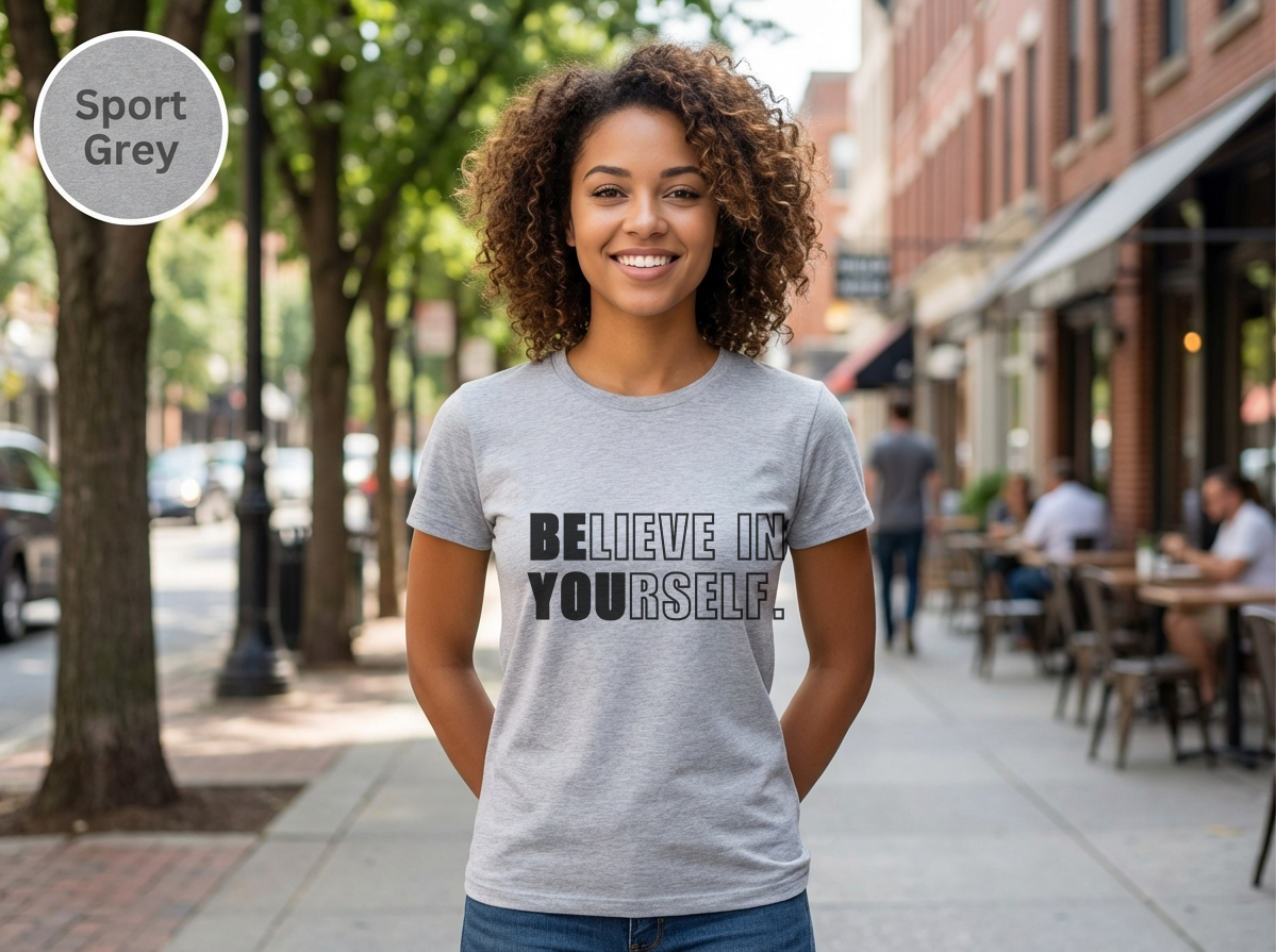 Believe In Yourself Shirt | Inspirational Motivational Quote Tee | Unisex Classic Graphic Tee