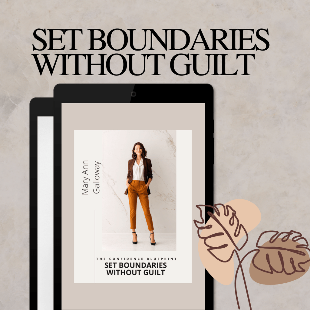 Set Boundaries Without Guilt: The Confidence Blueprint & Workbook  by Mary Ann Galloway
