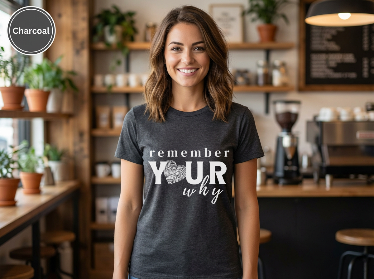 Confidence|Remember Your Why Shirt | Inspirational Motivational Quote Tee | Unisex Cotton Top