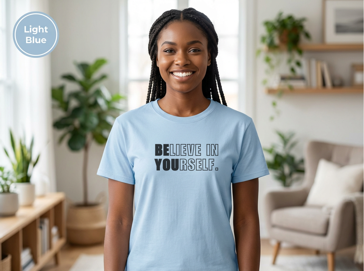 Believe In Yourself Shirt | Inspirational Motivational Quote Tee | Unisex Classic Graphic Tee