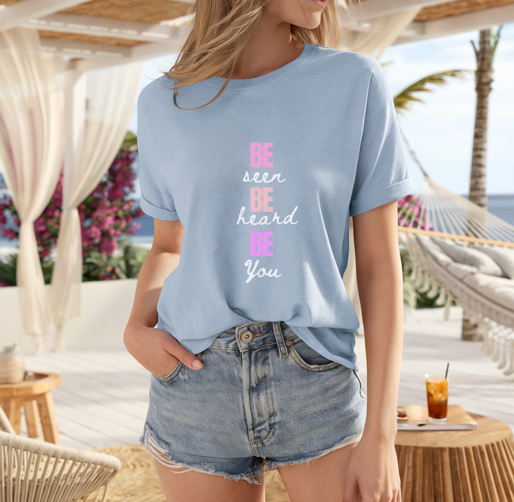 Be Seen Be Heard Be You Shirt | Inspirational Quote Tee | Motivational Unisex Graphic TeeUnisex Heavy Cotton Tee