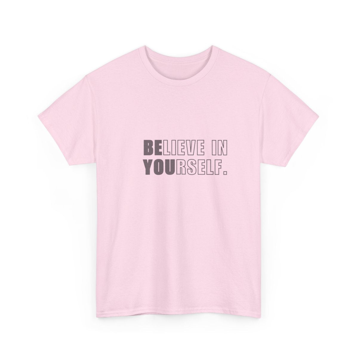 Believe In Yourself Shirt | Inspirational Motivational Quote Tee | Unisex Classic Graphic Tee