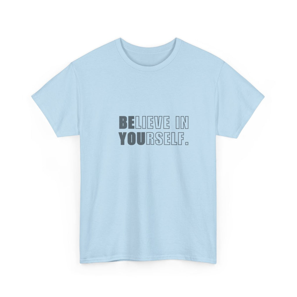 Believe In Yourself Shirt | Inspirational Motivational Quote Tee | Unisex Classic Graphic Tee