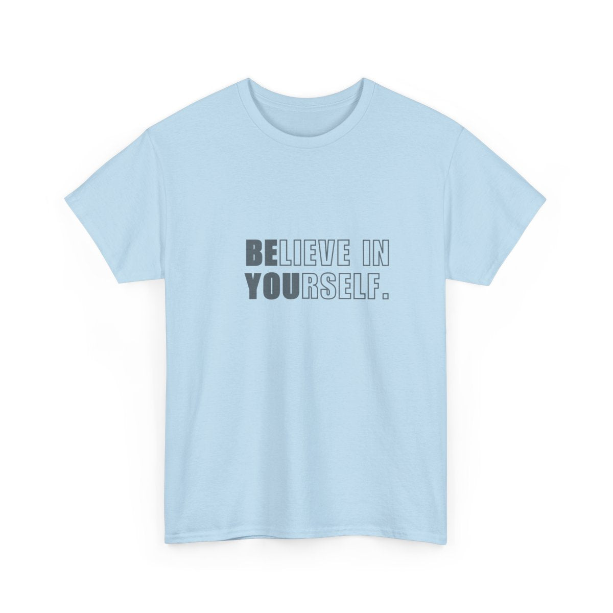 Believe In Yourself Shirt | Inspirational Motivational Quote Tee | Unisex Classic Graphic Tee